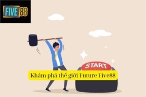Mẹo Chơi Future Five88 Hiệu Quả Cho Người Mới Bắt Đầu
