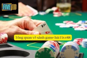 Hướng Dẫn Chơi Game Bài Five88 Chi Tiết Cho Tân Binh A - Z